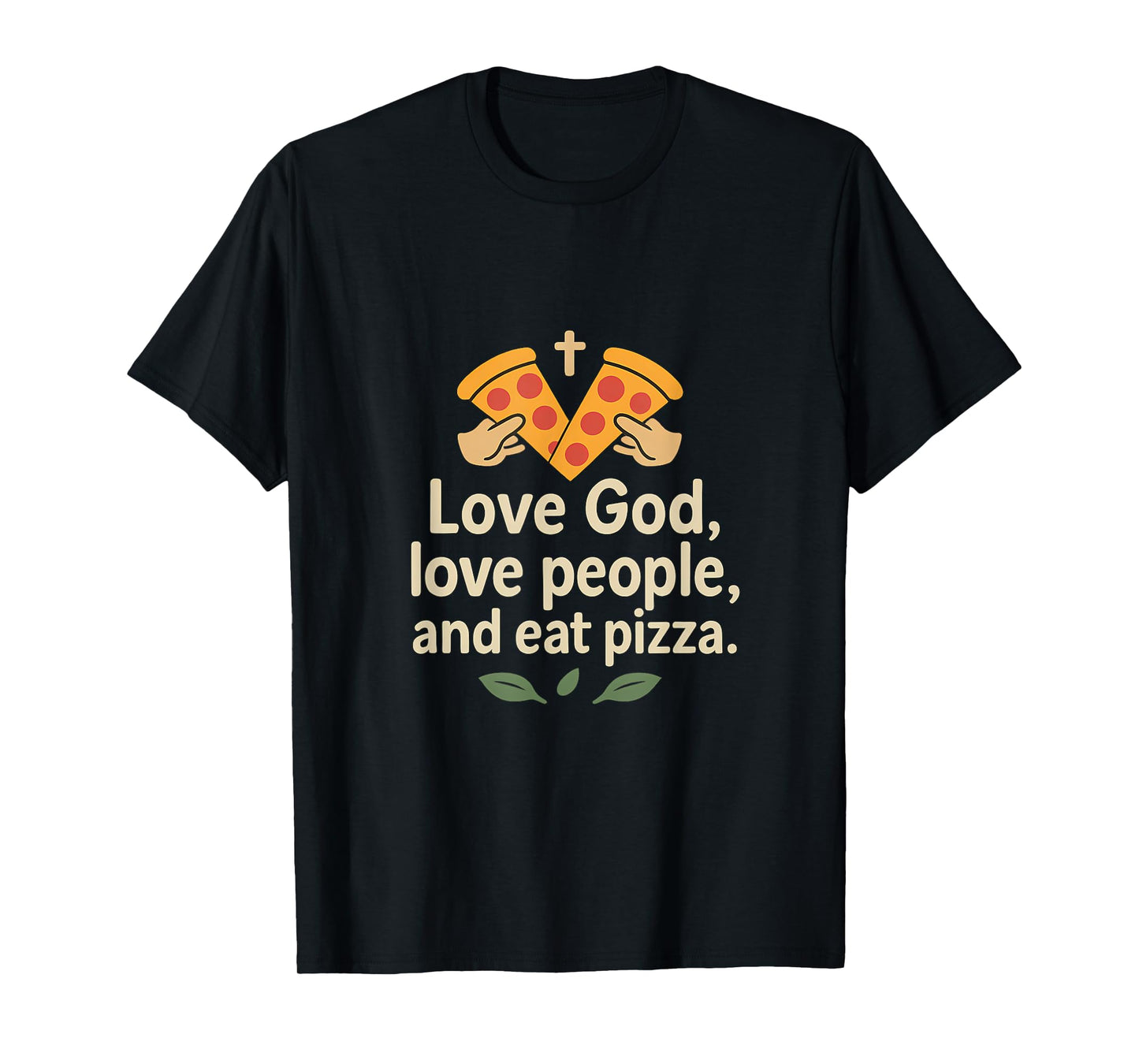 Pizza Gospel Love God Love People Eat Pizza Design T-Shirt