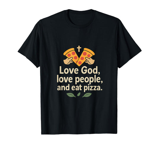 Pizza Gospel Love God Love People Eat Pizza Design T-Shirt
