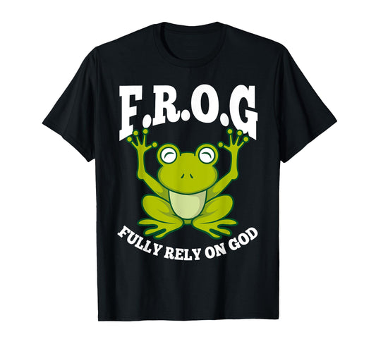 Frog Fully Rely On God Shirt | Cool Religious T-shirt Gift T-Shirt