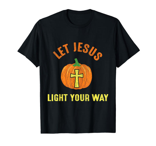 Let Jesus Light Your Way Pumpkin Thanksgiving Christian T-Shirt