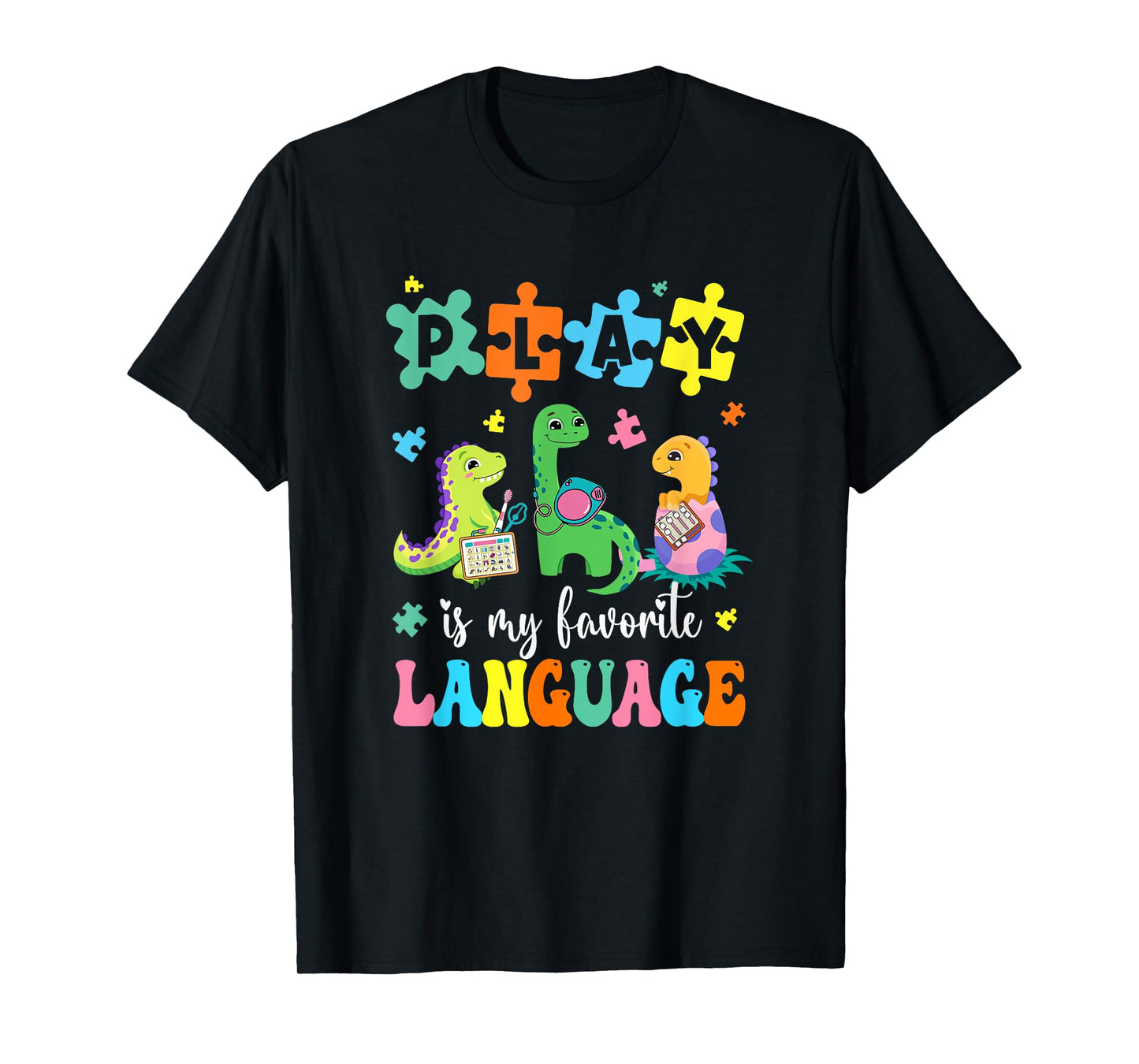 Play Is My Favorite Language Dinosaurs Speech Therapy Slp T-Shirt