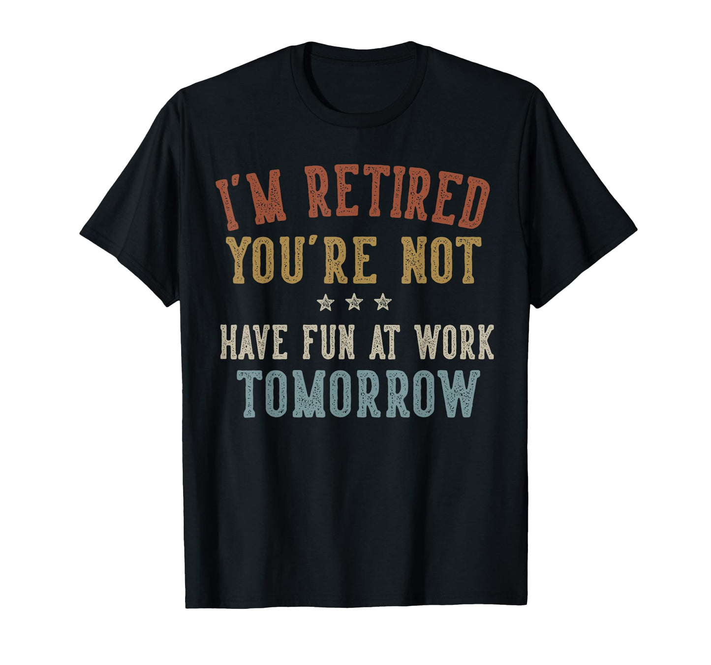 Funny Retirement Gifts Sarcastic Quote Design Unisex Adults Retirees Coworkers Professionals Black Short Sleeve T-Shirt Small