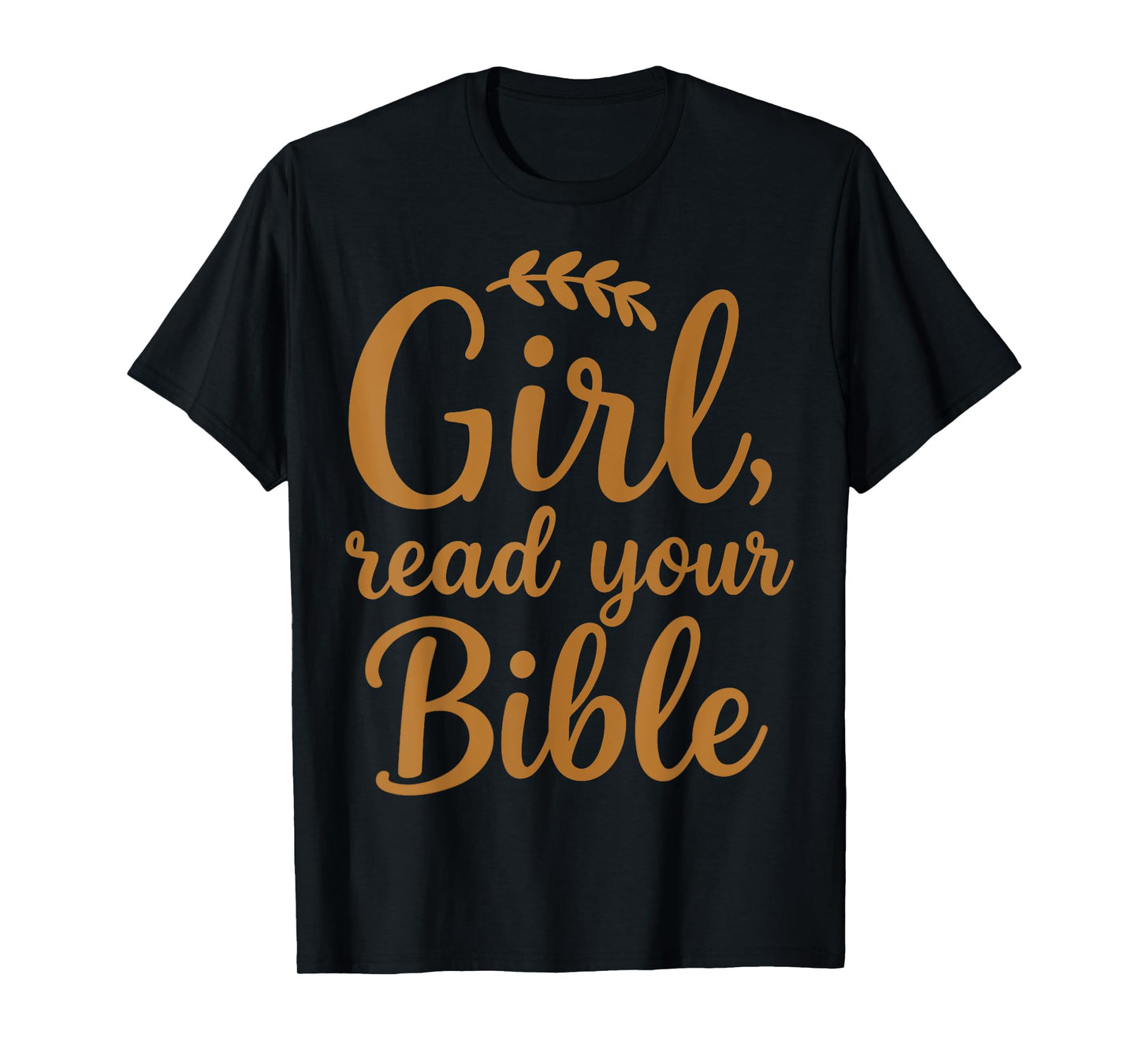 Girl Read your Bible Christian T-Shirt