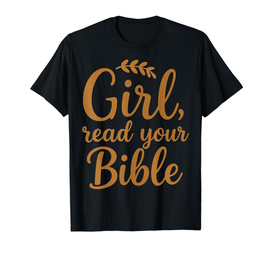 Girl Read your Bible Christian T-Shirt