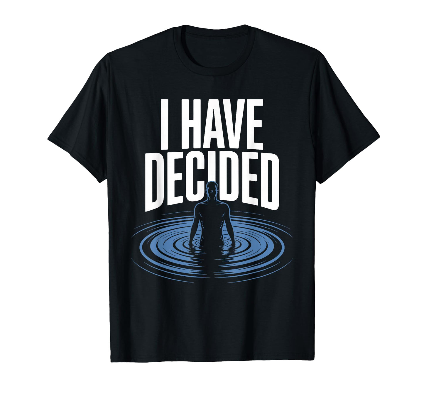 I Have Decided Christian Baptism Commitment Faith Graphic T-Shirt