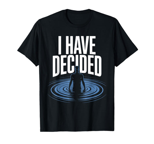 I Have Decided Christian Baptism Commitment Faith Graphic T-Shirt