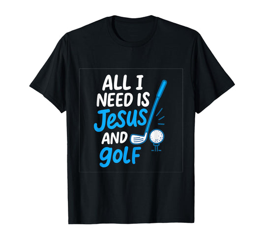 All I Need Is Jesus & Golf Casual Handwritten Art T-Shirt