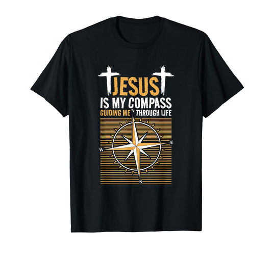 Jesus Is My Compass Guiding Me Through Life, Christian Faith T-Shirt