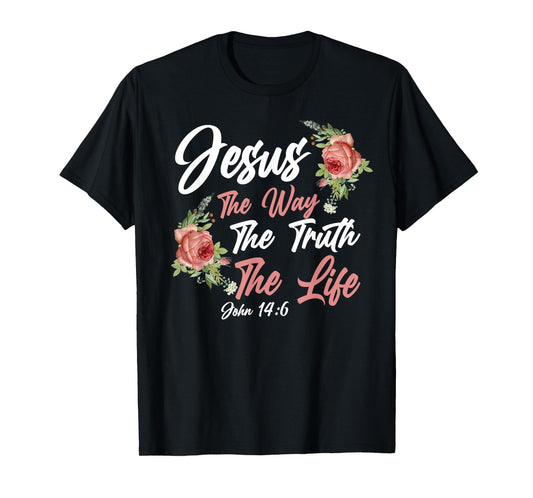 Christian Bible Verse Quote Rose Flower John 14:6 T-Shirt