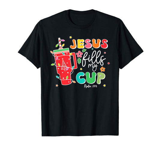 Jesus Fills My Cup Psalm 23:5 Christian Women Christmas T-Shirt