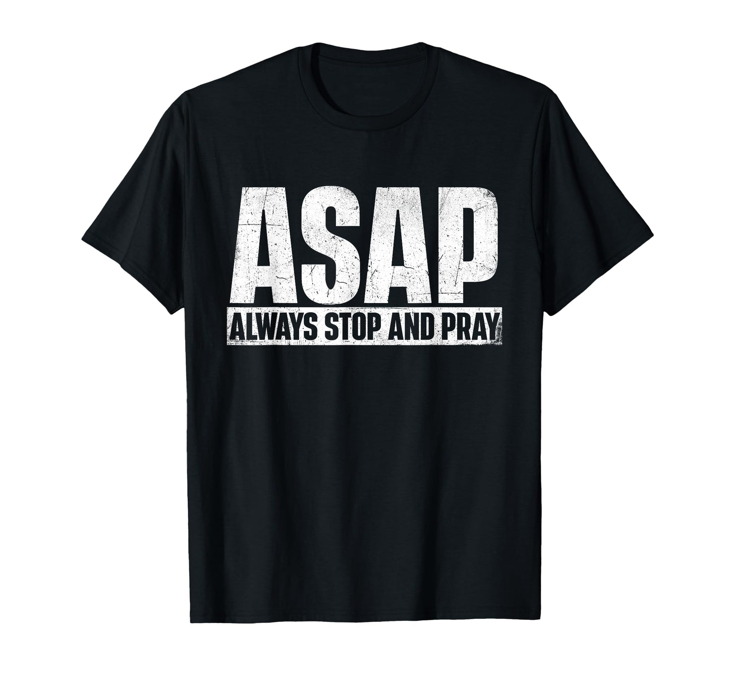 ASAP Always Stop And Pray - Christian Faith Religious Prayer T-Shirt