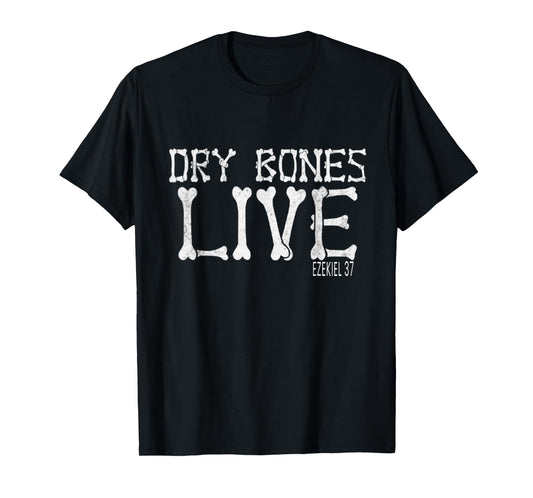 Bible Verse Dry Bones Live T-Shirt