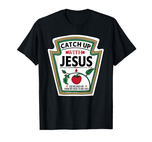 Catch Up with Jesus Shirt Funny Christian Jesus Shirt