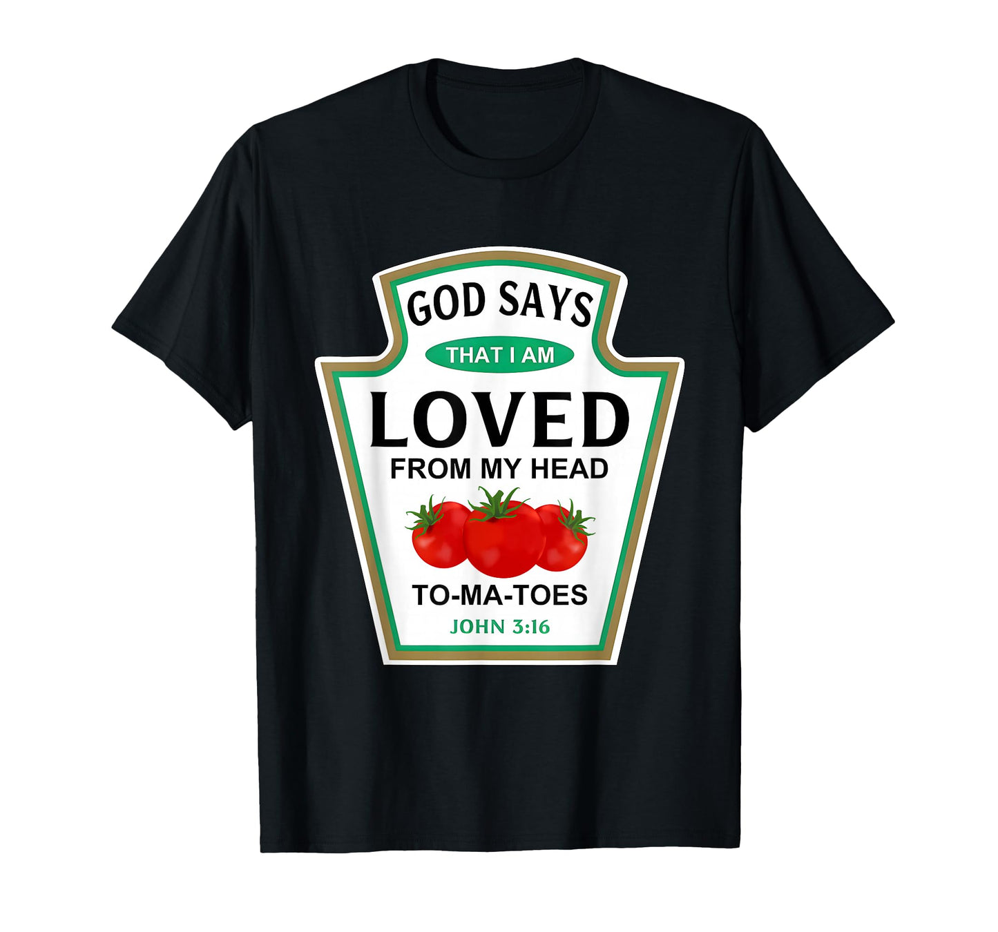 God Says That I Am Loved Condiment Costume Party Matching T-Shirt