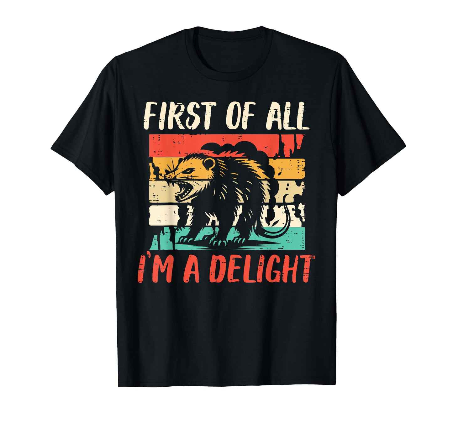 First Of All Im Delight Opossum Funny Saying Men Women Kids T-Shirt
