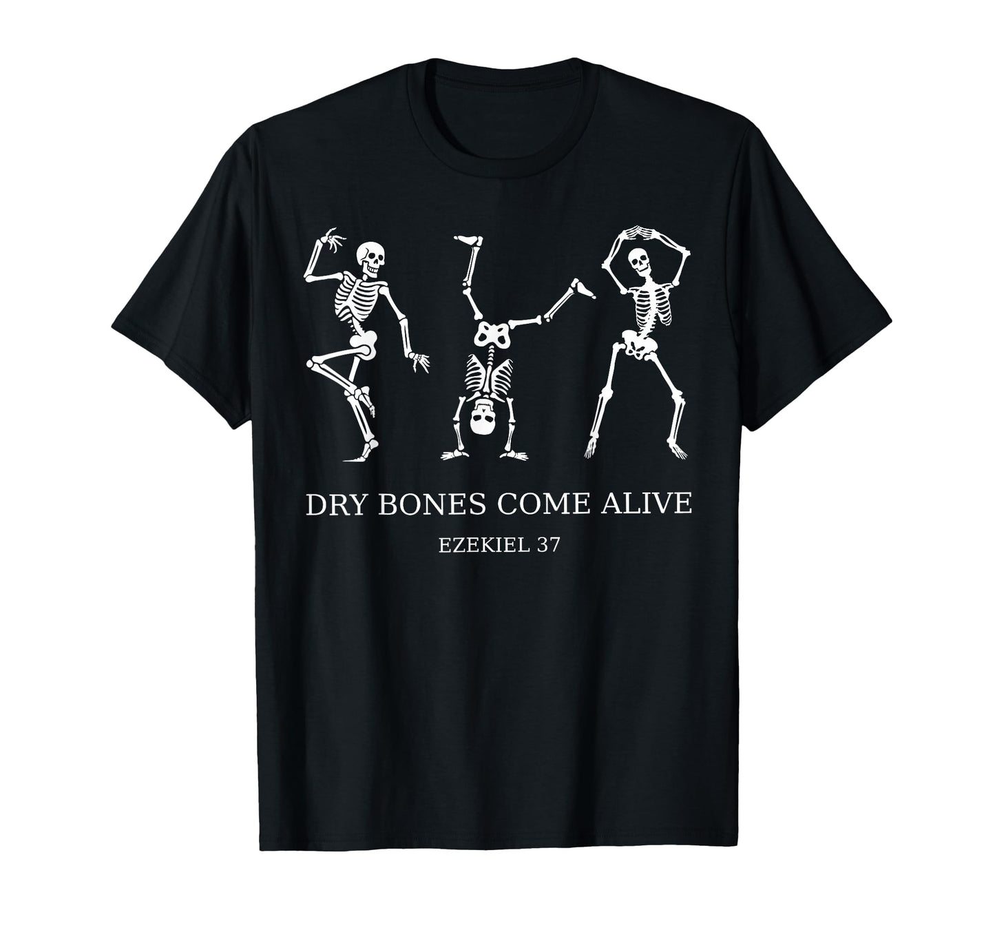 Dancing Skeleton Dry Bones Come Alive Christian Halloween T-Shirt