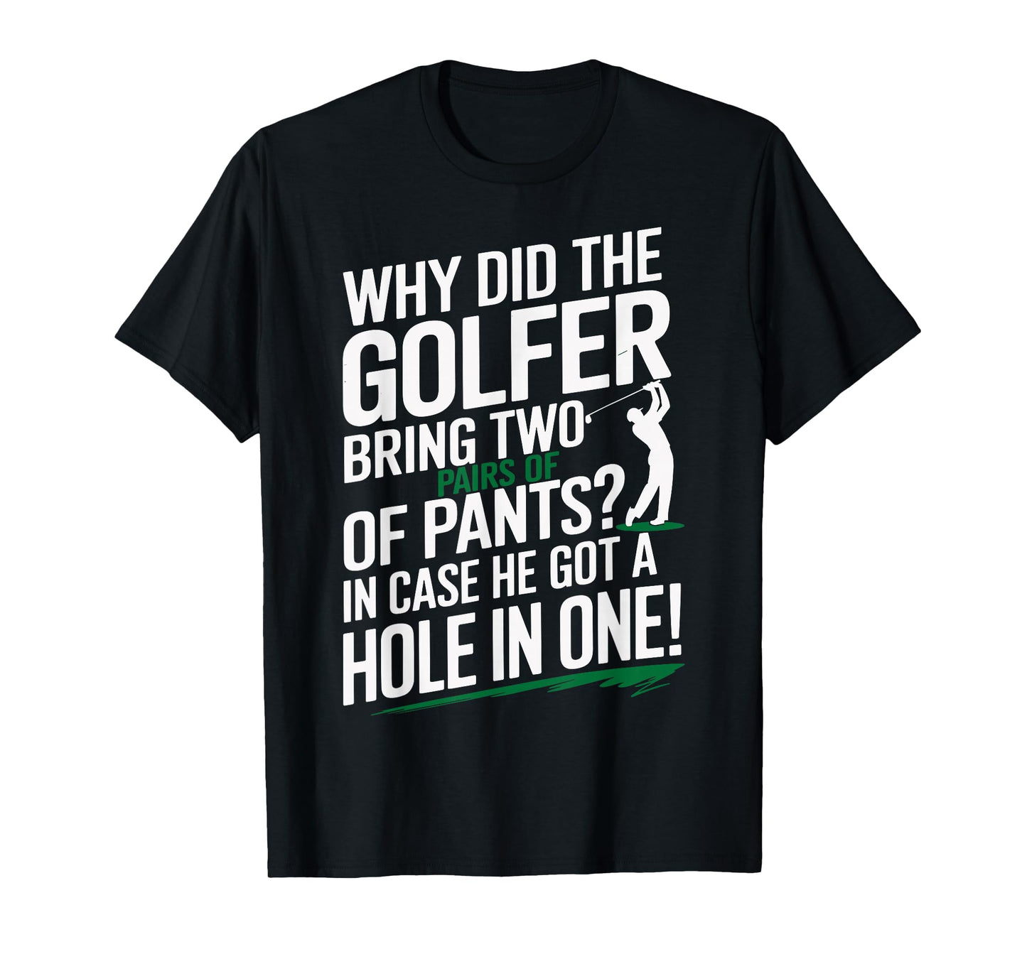 Why Golfers Always Bring Extra Pants Funny Sports Humor T-Shirt