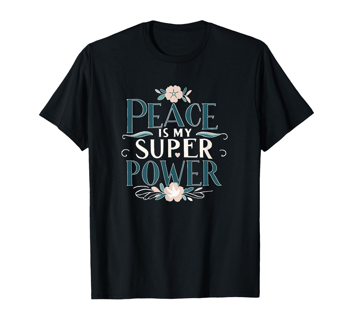 Peace is My Superpower Christian Mindful Apparel T-Shirt