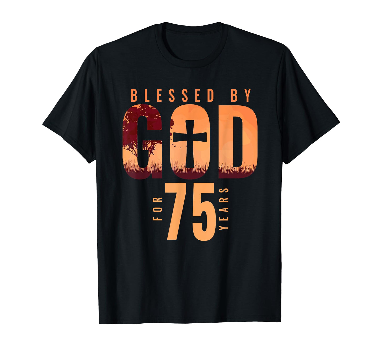 Blessed By God For 75 Years 75th Birthday Religious Theme T-Shirt