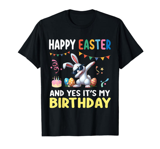 Cute Bunny Dabbing Happy Easter And Yes It's My Birthday T-Shirt