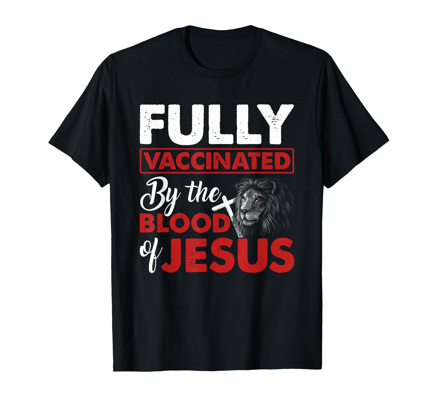 Fully Vaccinated By The Blood Of Jesus Lion God Christian T-Shirt