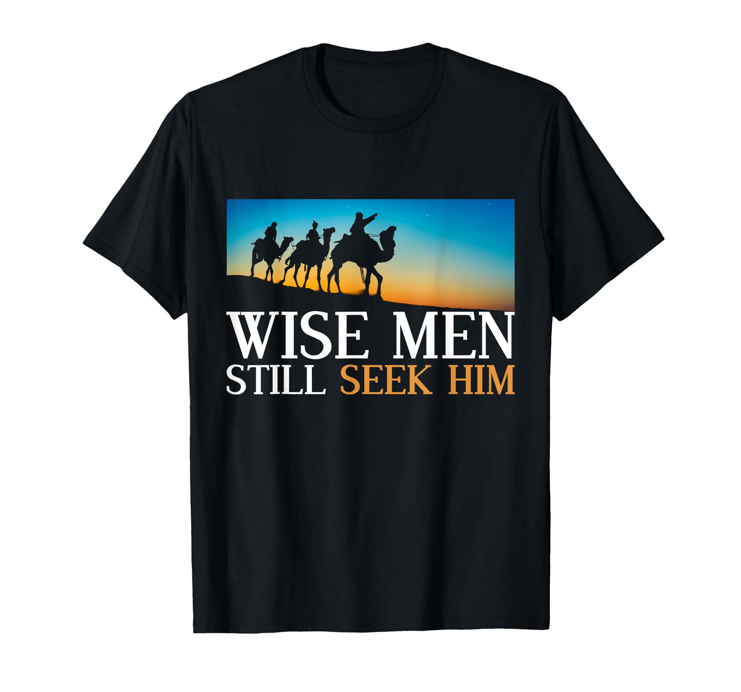 Wise Men Still Seek Him Jesus Christ Devotee Prayer T-Shirt
