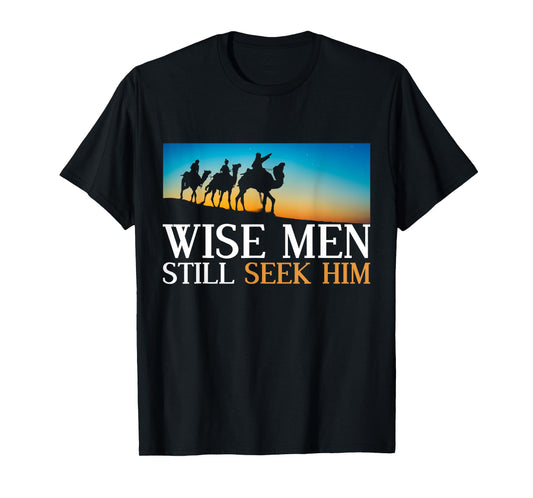 Wise Men Still Seek Him Jesus Christ Devotee Prayer T-Shirt