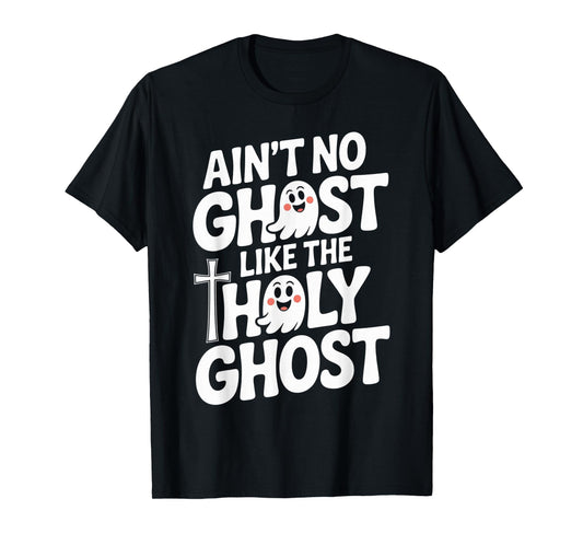 Ain’t No Ghost Like The Holy Ghost Christian Bible Halloween T-Shirt