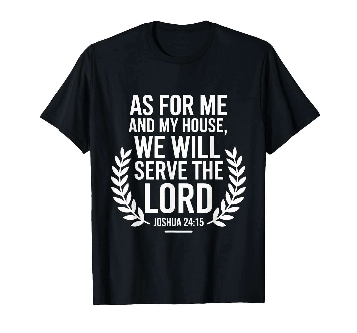 As for Me and My House We Will Serve The Lord T-Shirt