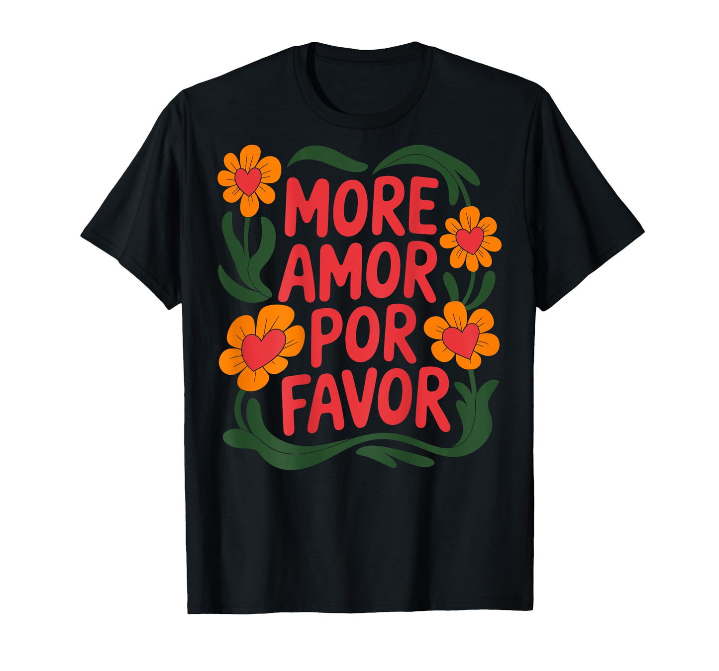 More Amor Por Favor Floral Love Positivity T-Shirt