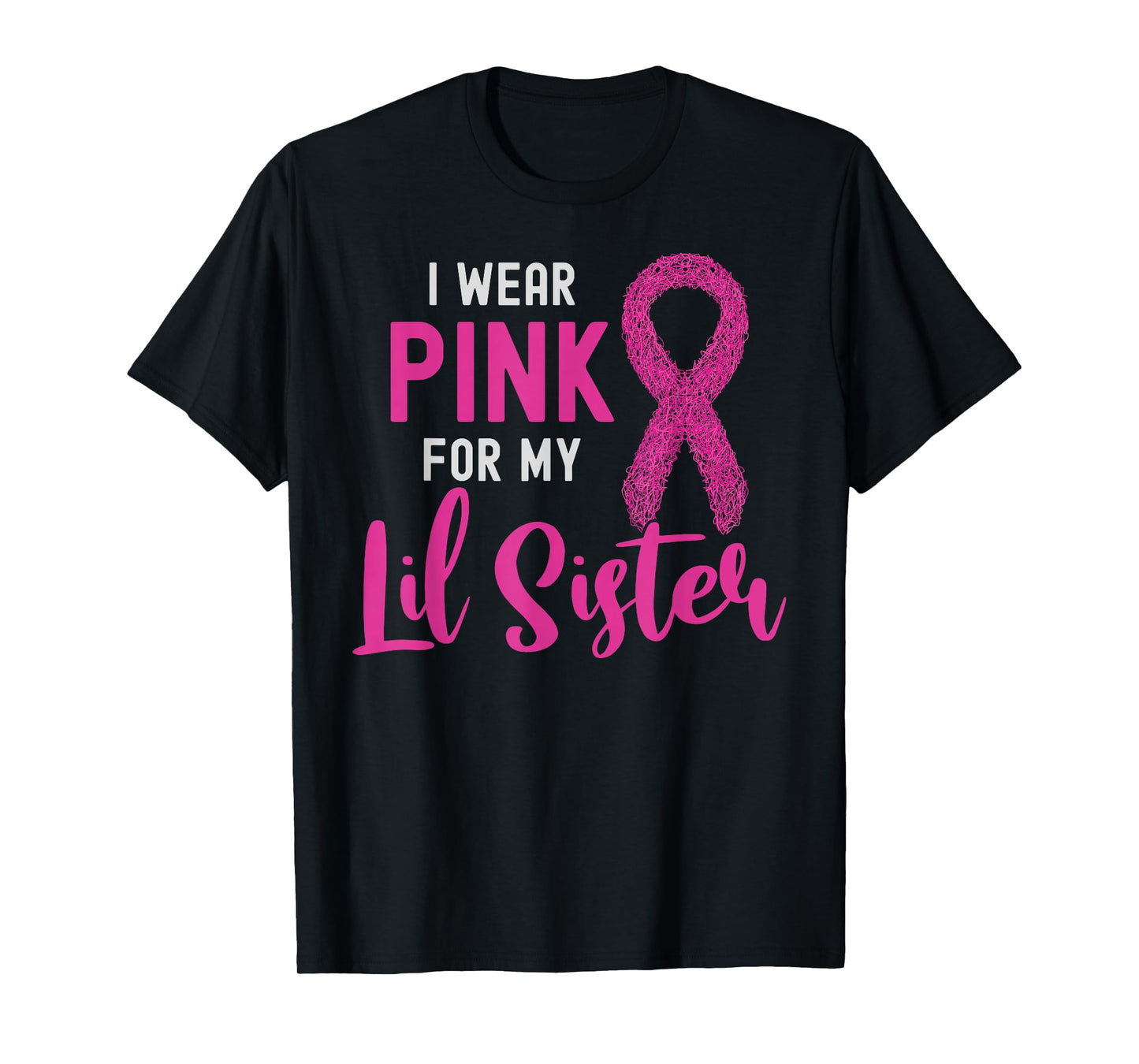 I Wear Pink For My Lil Sister Pink Ribbon Breast Cancer T-Shirt