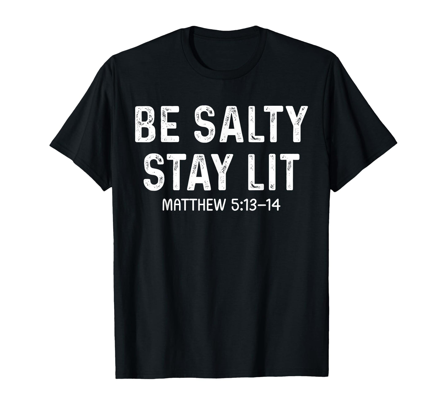 Be Salty Stay Lit Christian - Bible Verse Matthew Religious T-Shirt