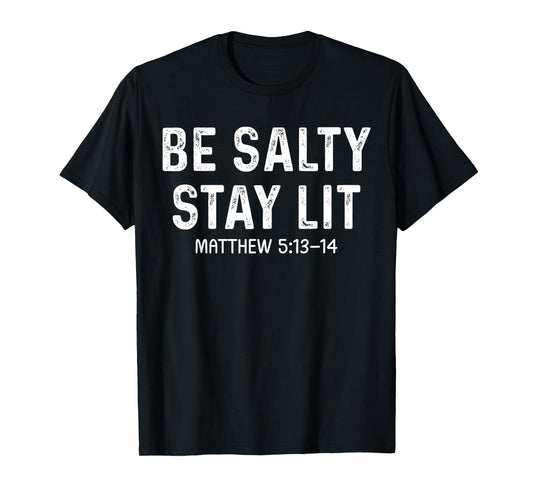 Be Salty Stay Lit Christian - Bible Verse Matthew Religious T-Shirt