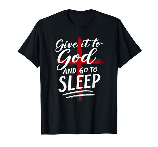 Humor Give it to God Go To Sleep Christian Nightshirt T-Shirt