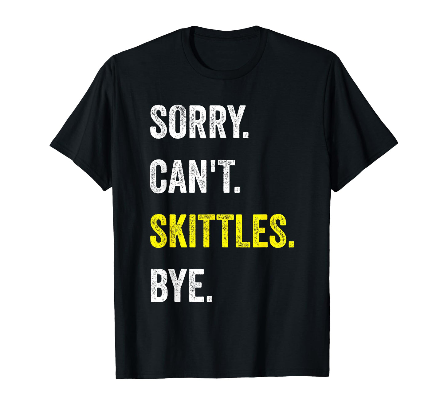 Sorry Can't Skittles Funny Hobby T-Shirt