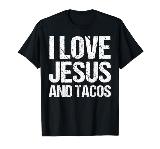 I Love Jesus And Tacos Funny Statement Quote Food Lover T-Shirt