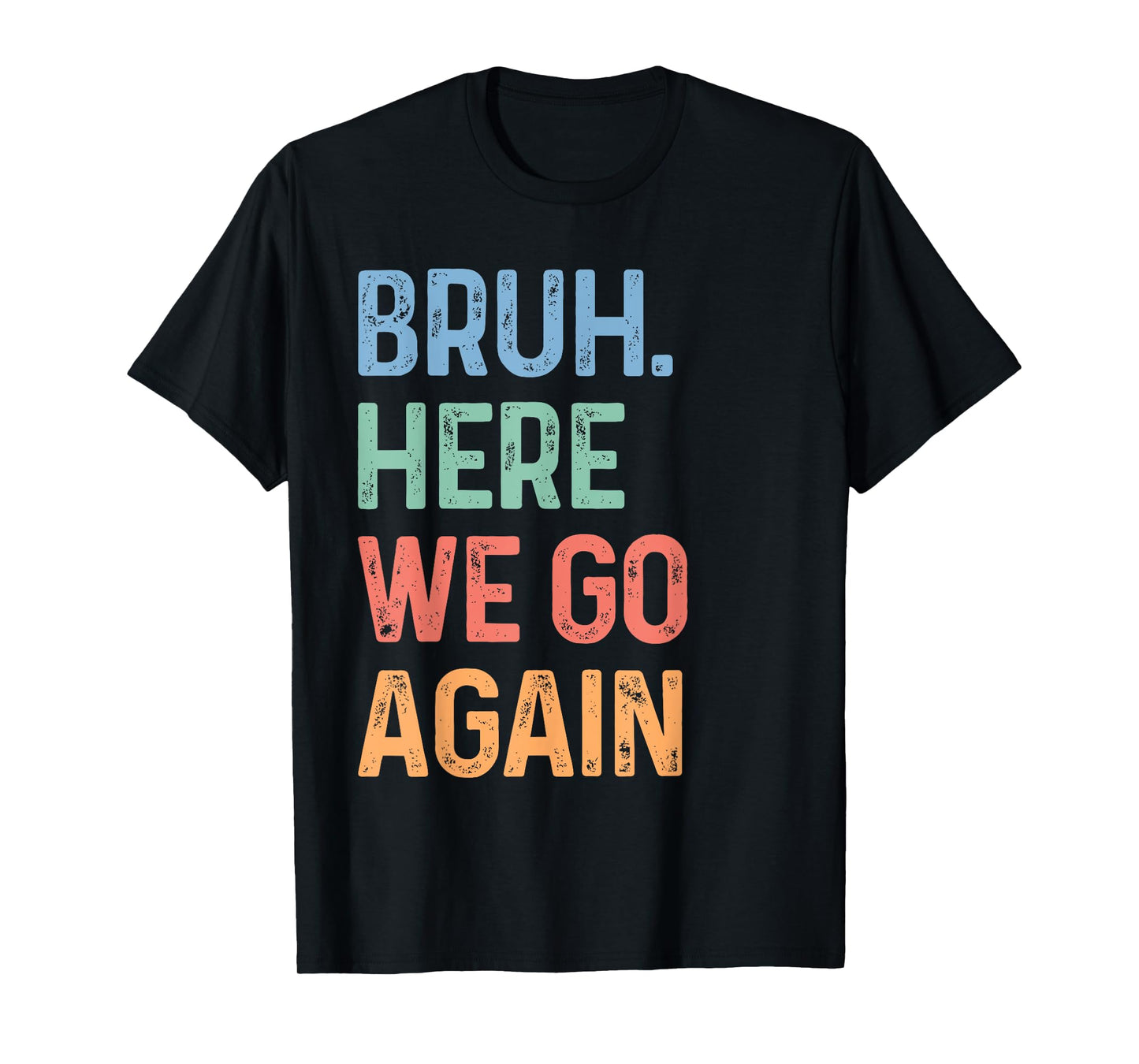 Bruh Here We Go Again Funny Back To School Gen Z Alpha Meme T-Shirt