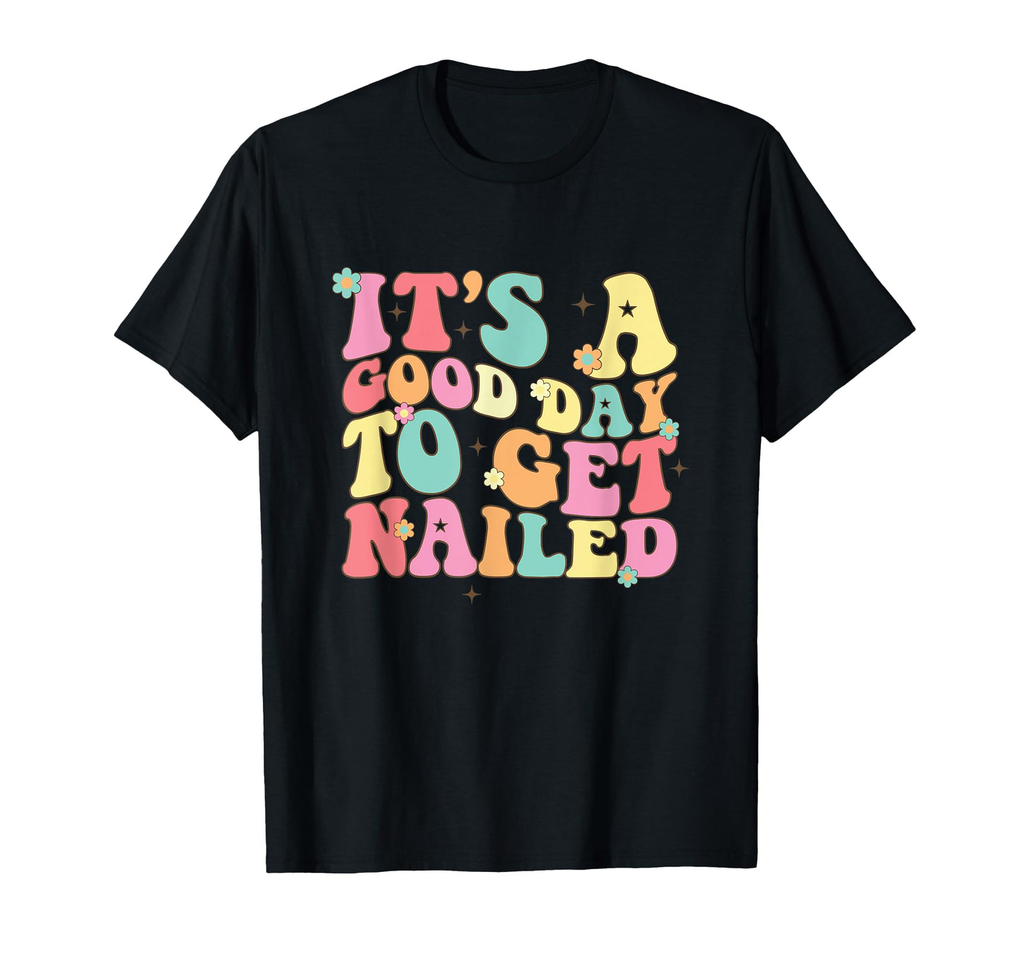 It's A Good Day To Get Nailed Manicurist Nail Tech T-Shirt