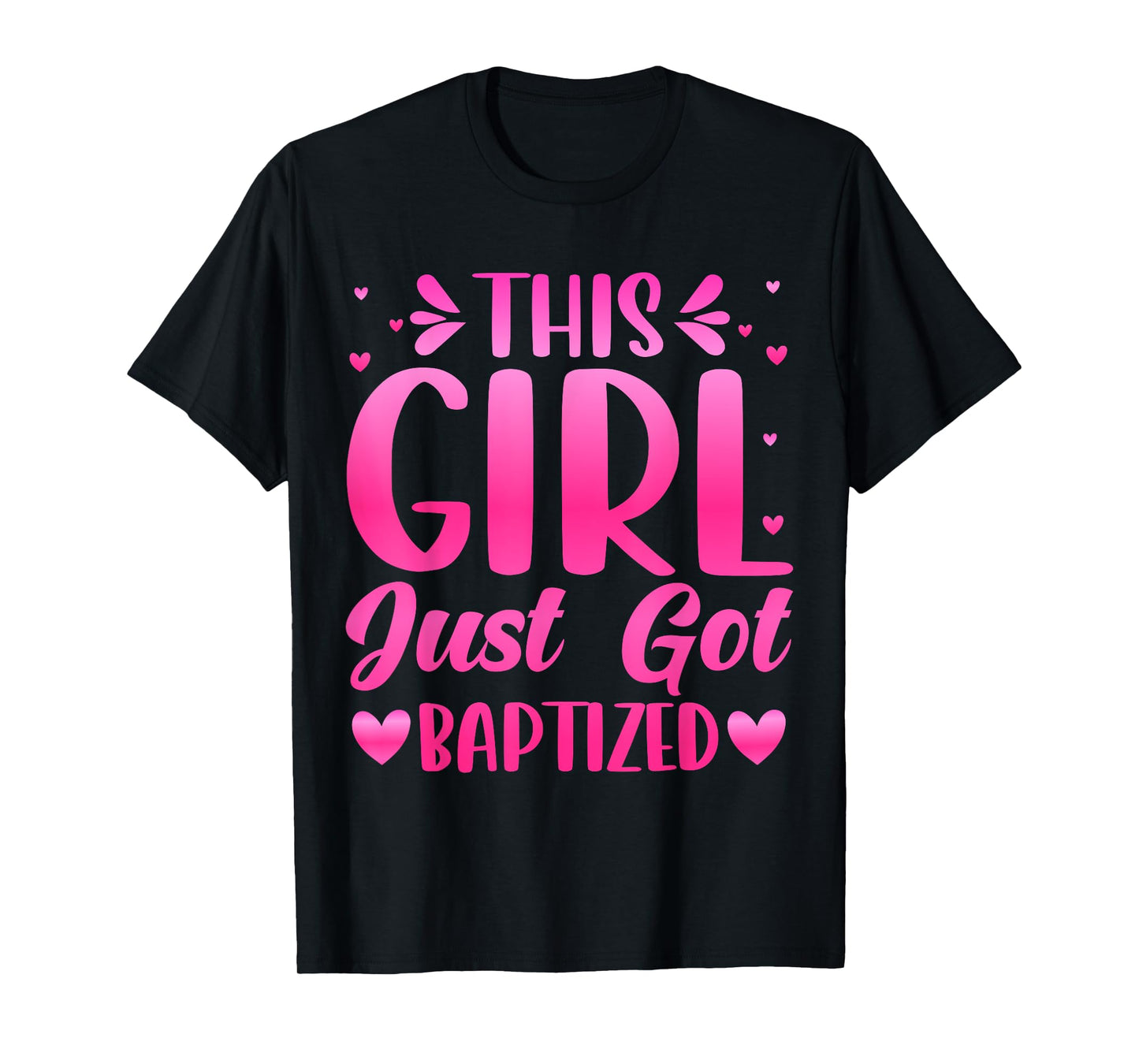 This Girl Just Got Baptized Christian Communion Baptism 2025 T-Shirt