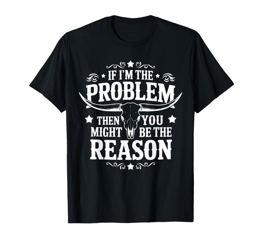 If Problem Vintage Then You Might Be Reason Cowboy Cowgirl T-Shirt