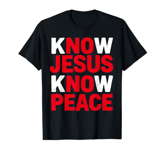 Know Jesus Know Peace Religion God Church Christians T-Shirt