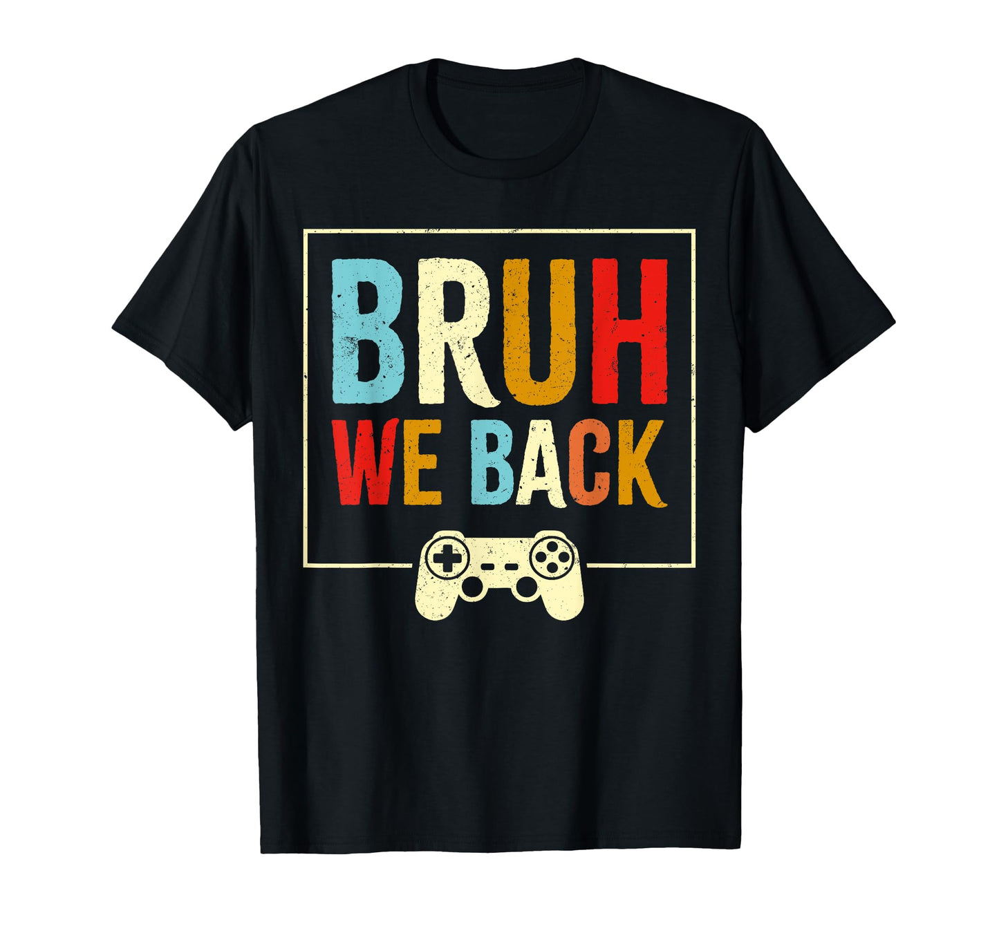 Bruh We Back to School Funny Gaming Video Game Students Boys T-Shirt