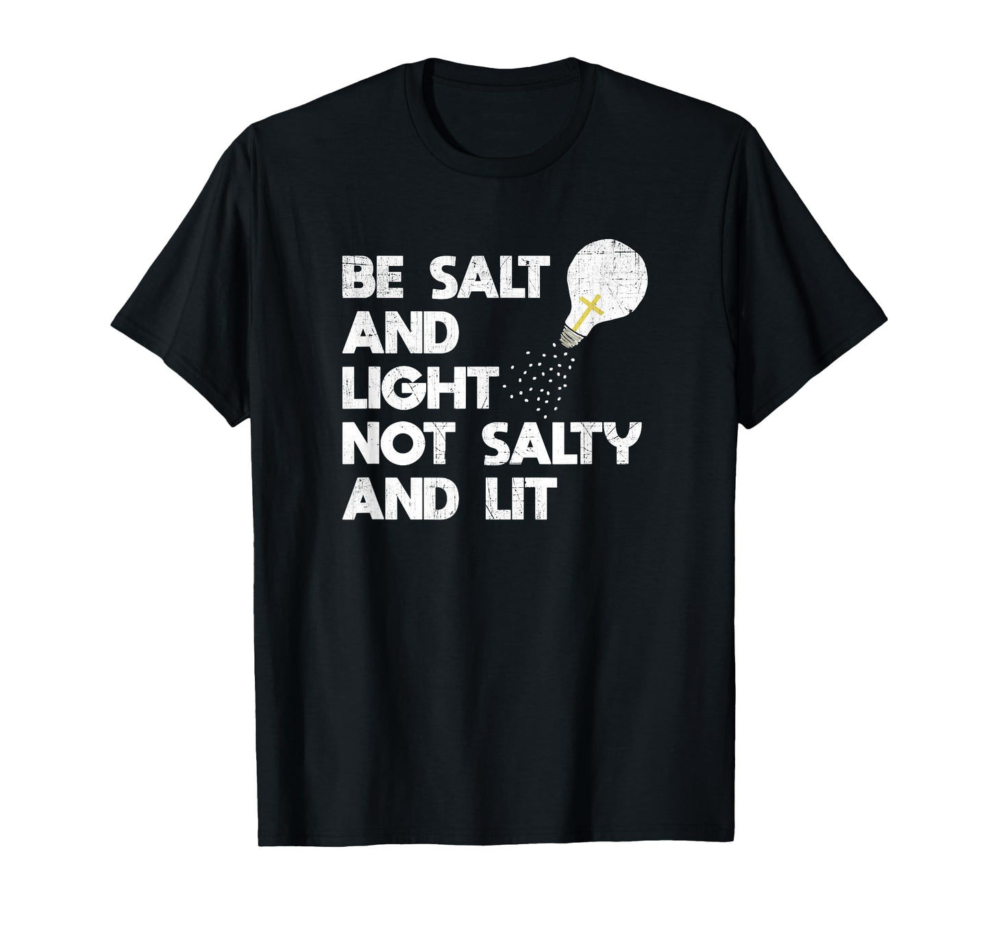 Be Salt and Light Not Salty and Lit Bible Verse T Shirt T-Shirt