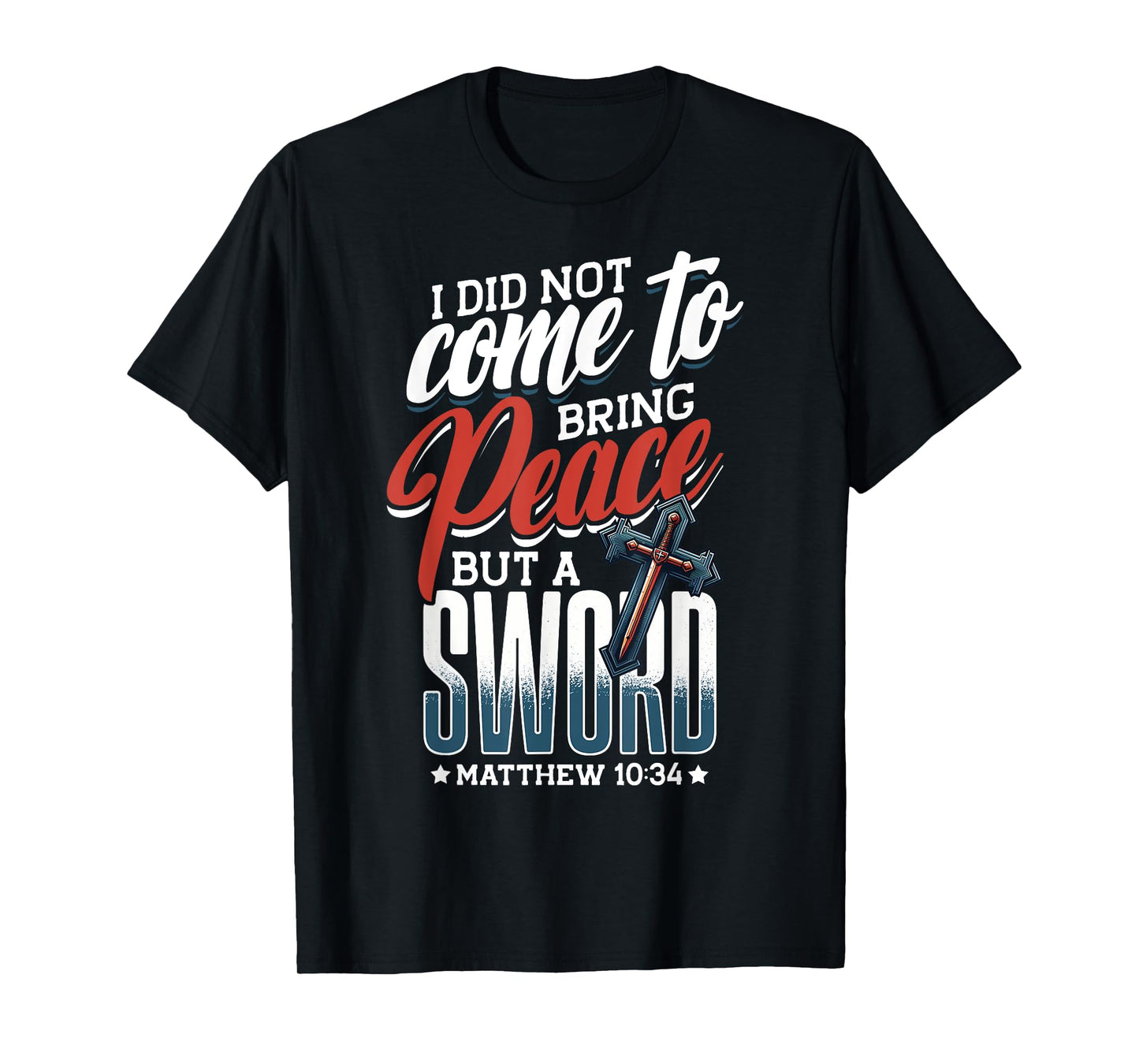 Christian Sword On Cross, Matthew 10:34, God & Jesus Sword T-Shirt