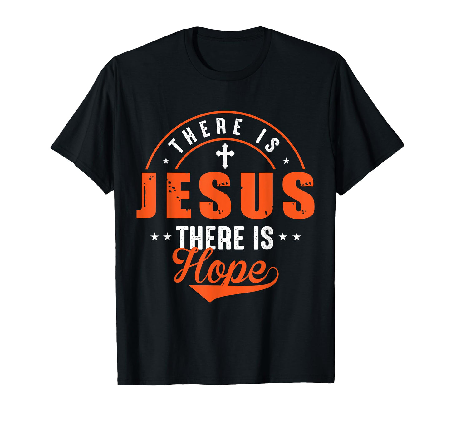 There Is Jesus There Is Hope T-Shirt