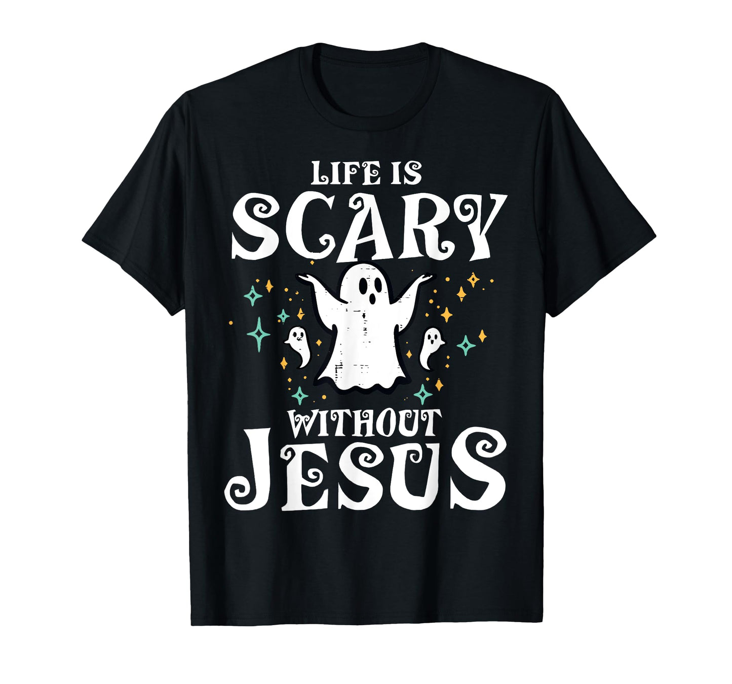 Life Scary Without Jesus Christian Halloween Costume T-Shirt
