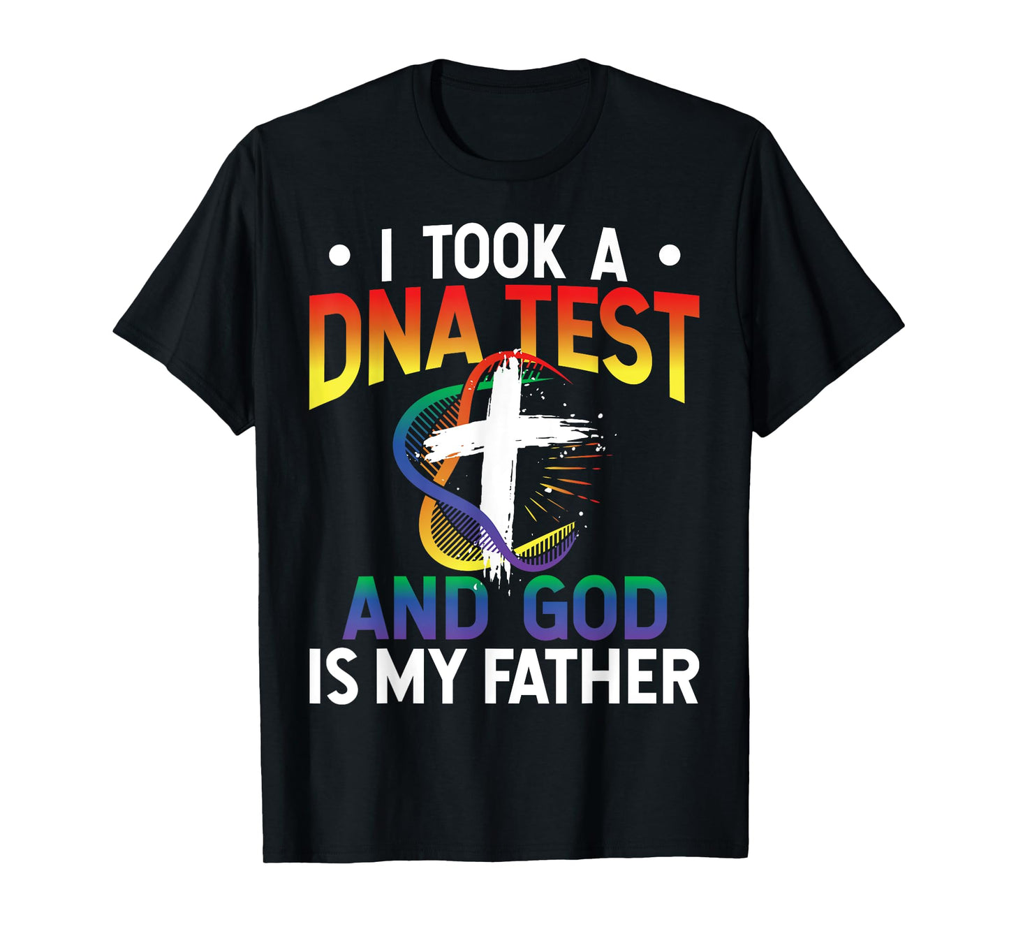I Took A DNA Test And God Is My Father Religious Jesus Funny T-Shirt