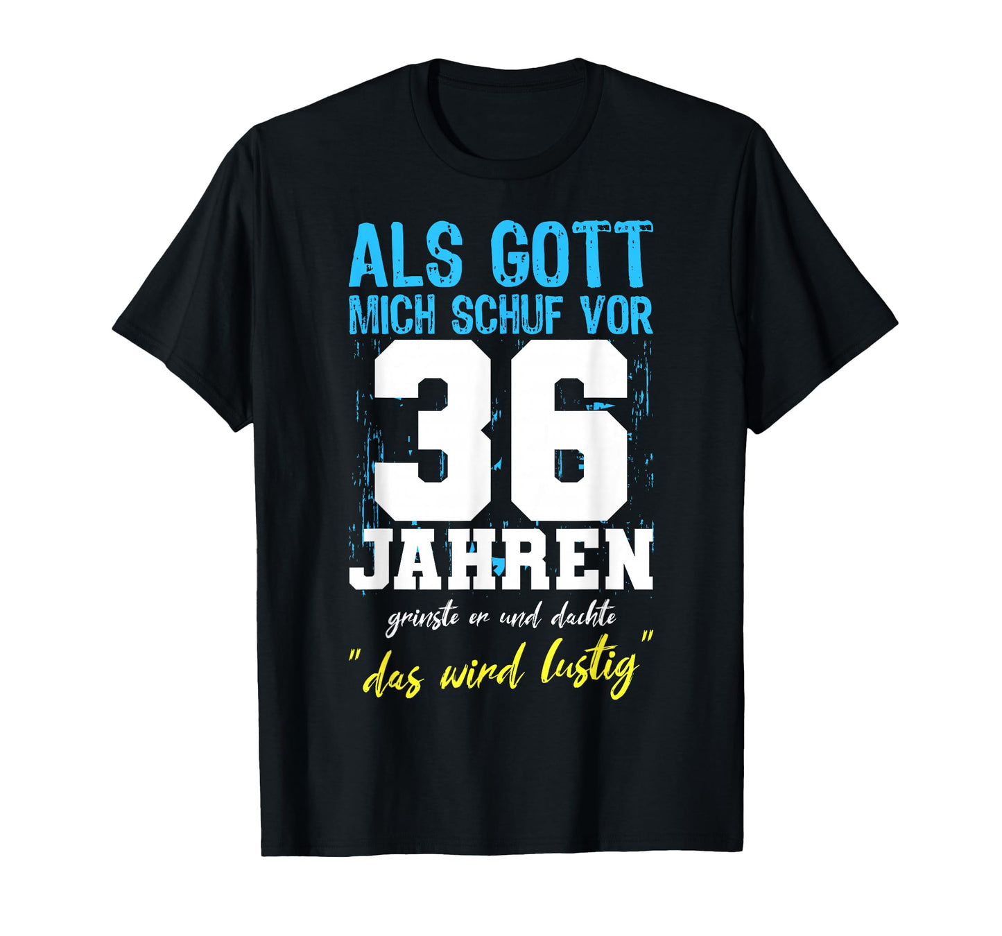 ALS Gott Mich Schuf 36 Years Men Women 36th Birthday T-Shirt