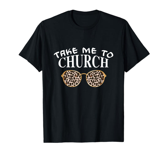 Take Me To The Church Leopard Sunglasses Religious Christian T-Shirt