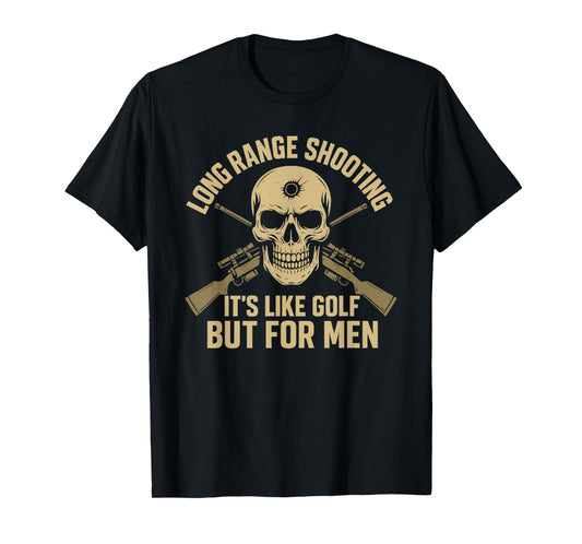 Long Range Shooting It's Like Golf But For Men Funny T-Shirt